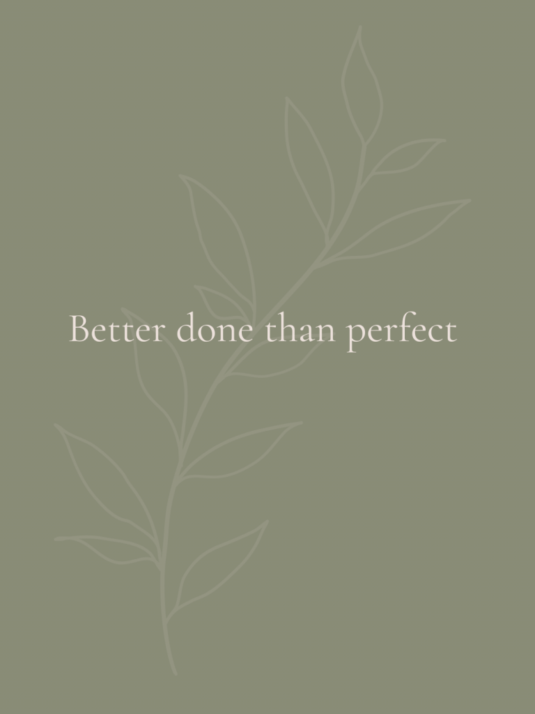 Better done than perfect